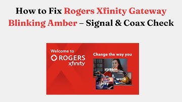 How to Fix Rogers Xfinity Gateway Blinking Amber – Signal & Coax Check