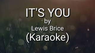 IT'S YOU - LEWIS BRICE (KARAOKE)