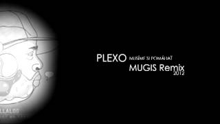 Plexo - Musíme Si Pomáhať /Mugis Remix/