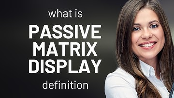 Passive matrix display | meaning of PASSIVE MATRIX DISPLAY