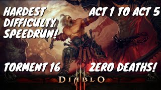 Hardest Difficulty (Torment 16) Diablo 3 Speedrun (Act 1 to Act 5). Zero Deaths