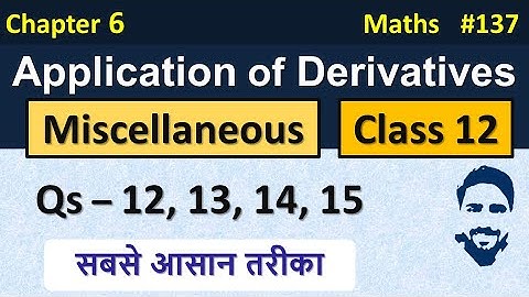 Miscellaneous Chapter 6 Class 12 (Q12, Q13, Q14, Q15) | Application of Derivatives Class 12th Maths
