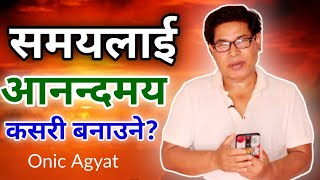 New Nepali Motivational Video, How To Make Time Pleasant? Motivational Video in Nepali by Onic Agyat