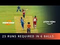 25 runs required in 6 balls  mumbai mavericks vs haryana hurricanes  amazon prime