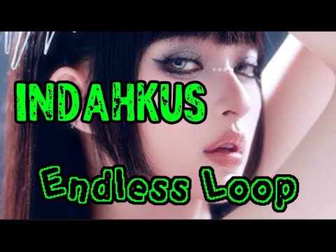 INDAHKUS - ENDLESS LOOP
