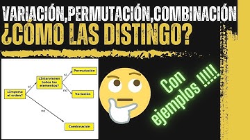 Combinación, permutación o variación: cómo diferenciar entre ellas. Ejercicios prácticos.