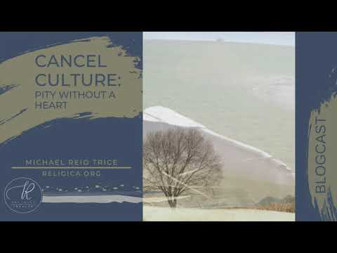 Cancel Culture: Pity Without a Heart -- Michael Reid Trice