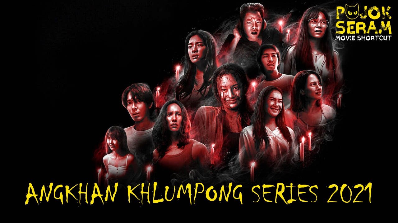 REUPLOAD POJOK SERAM : ANGKHAN KHLUMPONG SERIES 2021 | Horor Thailand | Alur  Film Horor