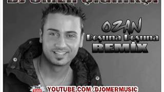 Ozan - Boşuna Boşuna (Ömer Çığrıkçı Remix) - 2013 HQ Resimi