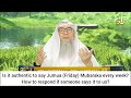 Jummah Mubarak Permissible To Say How To Respond If Someone Says It To Us Assim Al Hakeem 