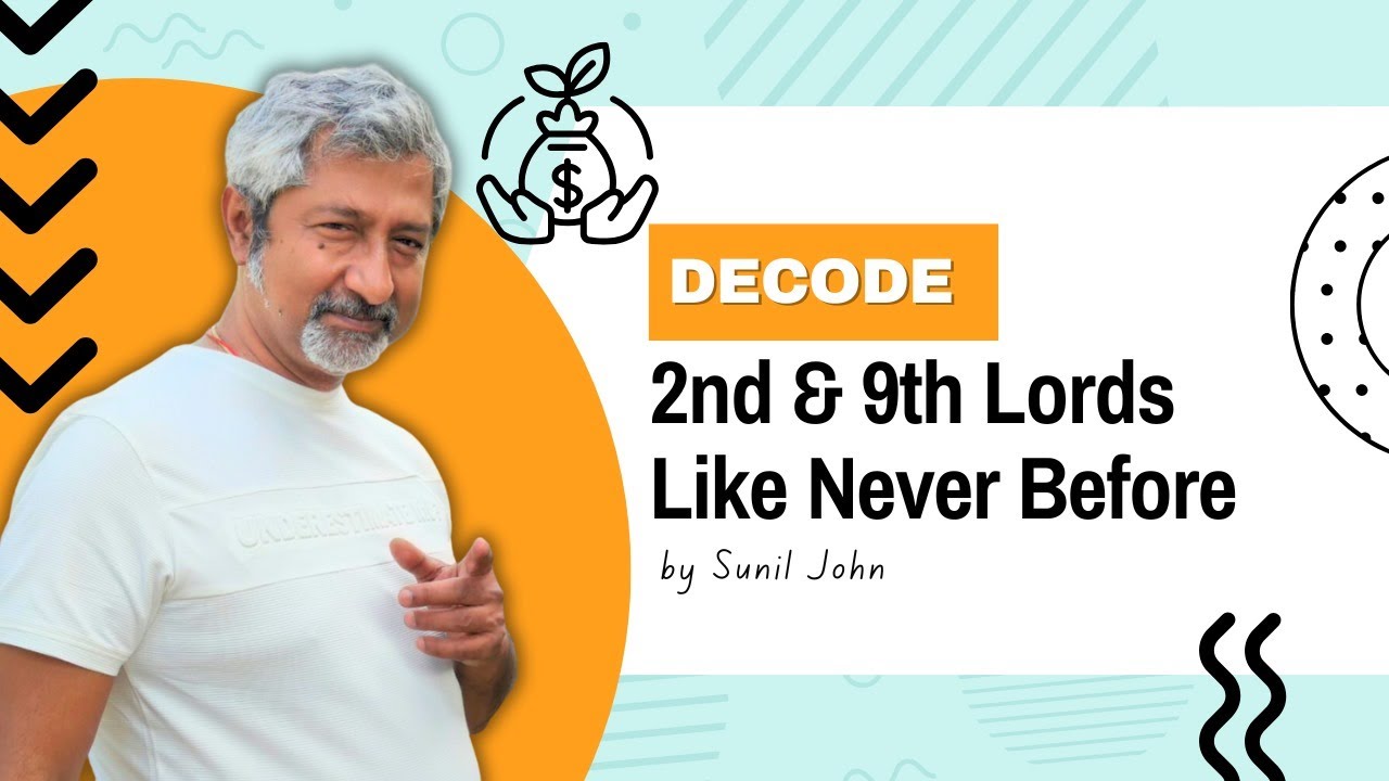 Decode 2nd & 9th Lords Like Never Before | Second and Ninth Lords in Different Houses | Sunil John