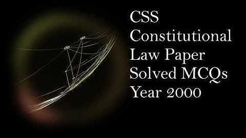 CSS Constitutional Law Paper Solved MCQs Year 2000 || Objective Part