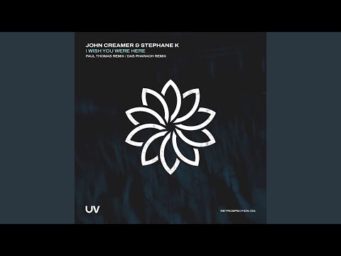 Paul Thomas, John Creamer, Stephane K - I Wish You Were Here (ULF003) - Paul Thomas Remix