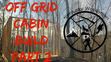 DIY Off Grid Cabin Build Part 2
