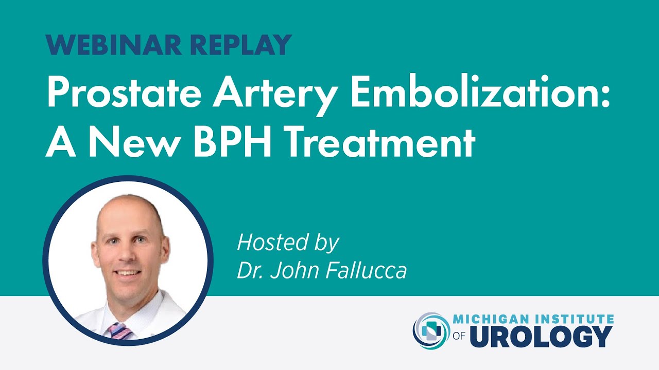 WEBINAR: Prostate Artery Embolization – Hosted by Dr. John Fallucca