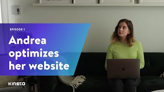 Details Kinsta Presents: Andrea Optimizes Her Website Episode 1 - Why My Site Needs Help Guide