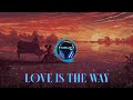 Love is the way  connectr remix