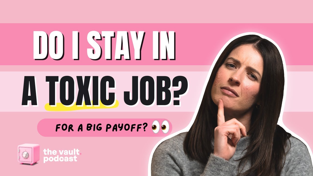 “Do I Stay in a Toxic Job for a Big Payoff?” | The Vault Episode 78