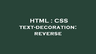 HTML : CSS text-decoration: reverse