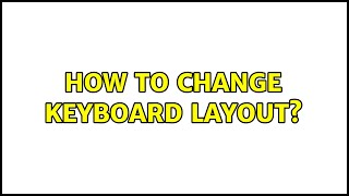Ubuntu: How to change keyboard layout? (2 Solutions!!)