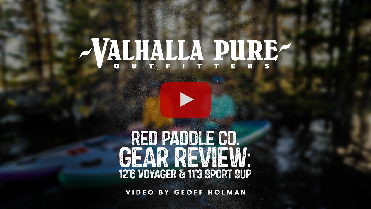 Red Paddle Co. Gear Review - 12'6 Voyager & 11'3 Sport Paddleboards