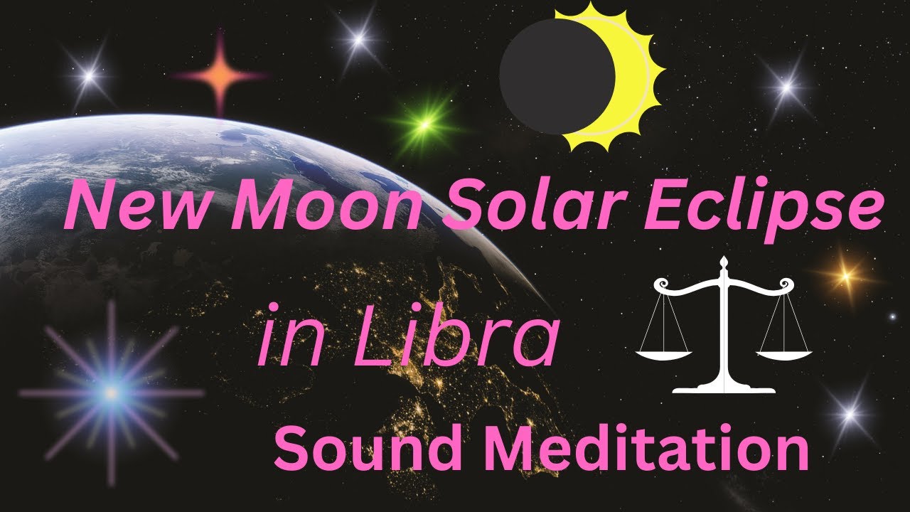 New Moon Solar Eclipse in Libra Sound Meditation. October 2023 - YouTube