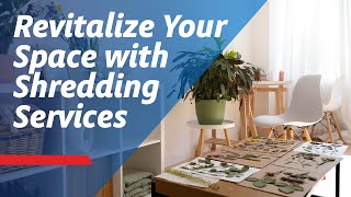 Revitalize Your Space with our Shredding Services this Spring