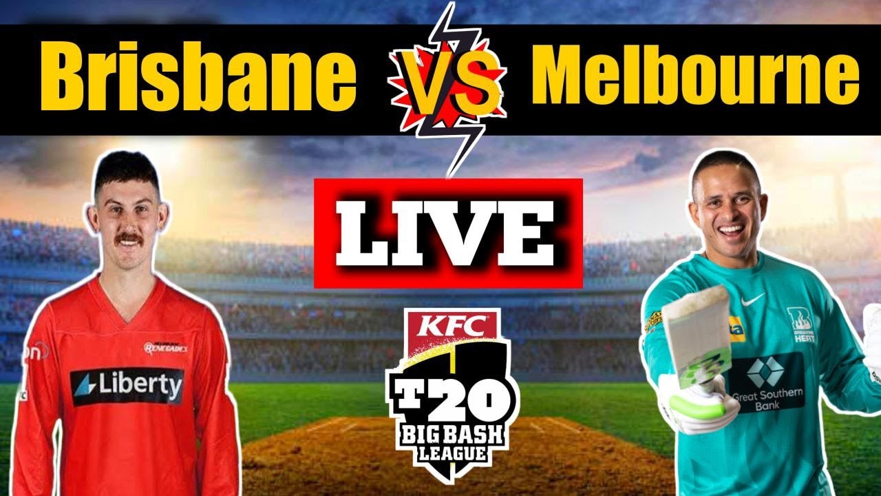 Live match BRH vs MLR Brisbane Heat vs Melbourne Renegades Live 3rd Match Big Bash League 2022-23