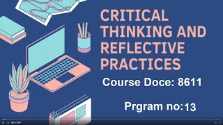 Famous Critical Thinking &Reflective Practices| Course Code 8611| Program 13| Reflective & Critical Writing Profile