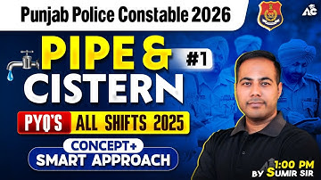 Punjab Police 2026 | Pipe and Cistern PYQ’s All Shifts 2025 | Concept + Smart Tricks by Sumir Sir