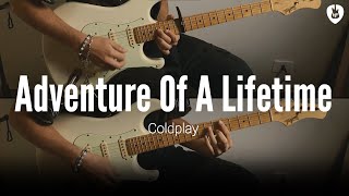 Video thumbnail of "Adventure Of A Lifetime - Coldplay (Guitar Cover)"