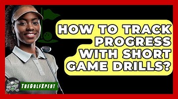 How To Track Progress With Short Game Drills? - The Golf Xpert