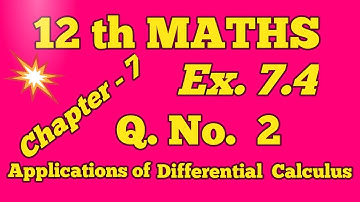 Class 12th Maths Chapter 7 Exercise 7.4 Q.no.2 Applications of Differential Calculus TN Syllabus