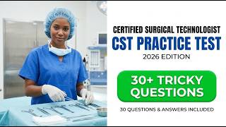 CST Practice Test 2026 | 30 Real Exam Questions and Answers | Surgical Tech Prep Guide