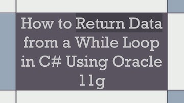 How to Return Data from a While Loop in C#  Using Oracle 11g