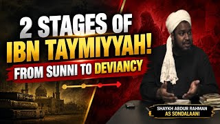 2 Stages of Ibn Taymiyyah! From Sunni To Deviancy - Shaykh Abdur Rahman As Sondalaani