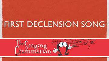 The 1st Declension Song