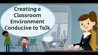 Creating a Classroom Environment Conducive to Talk