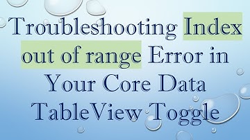 Troubleshooting Index out of range Error in Your Core Data TableView Toggle