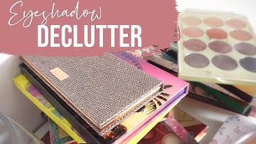 EYESHADOW PALETTE DECLUTTER | MOVING CROSS COUNTRY EDITION