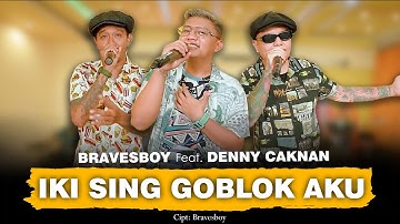 DENNY CAKNAN FT. BRAVESBOY - IKI SING GOBLOK AKU (OFFICIAL LIVE MUSIC) - DC MUSIK