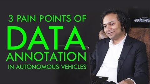 3 Pain Points of Data Annotation in Autonomous Vehicles