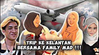 TRIP TO KELANTAN BERSAMA FAMILY MAD??! MAD JELES NISA BAGI BUNGA DEKAT SOMEONE !!