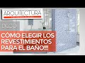 REVESTIMIENTOS PARA BAÑOS | ¿CÓMO ELEGIRLOS? | ALICATADO | CERAMICOS | PISOS | PORCELANATO | BAÑO