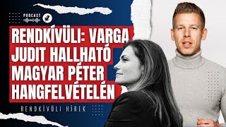 Rendkívüli: Varga Judit hallható Magyar Péter hangfelvételén a kommentje szerint | Rendkívüli hírek
