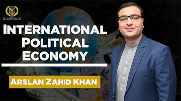 International Political Economy | International Relations |  Arslan Zahid Khan