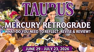 Taurus ♉ What Do You Need To Reflect, Revise & Review? 💫 Mercury Rx Jun 29 - Jul 23, 2026