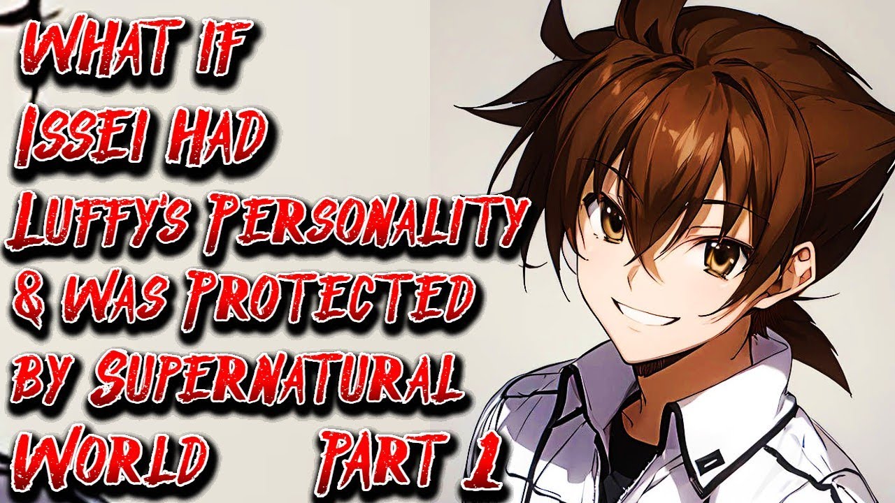 What if Issei had Luffy's Personality & was Protected by Supernatural World | Part 1 | @God-Of-Hope