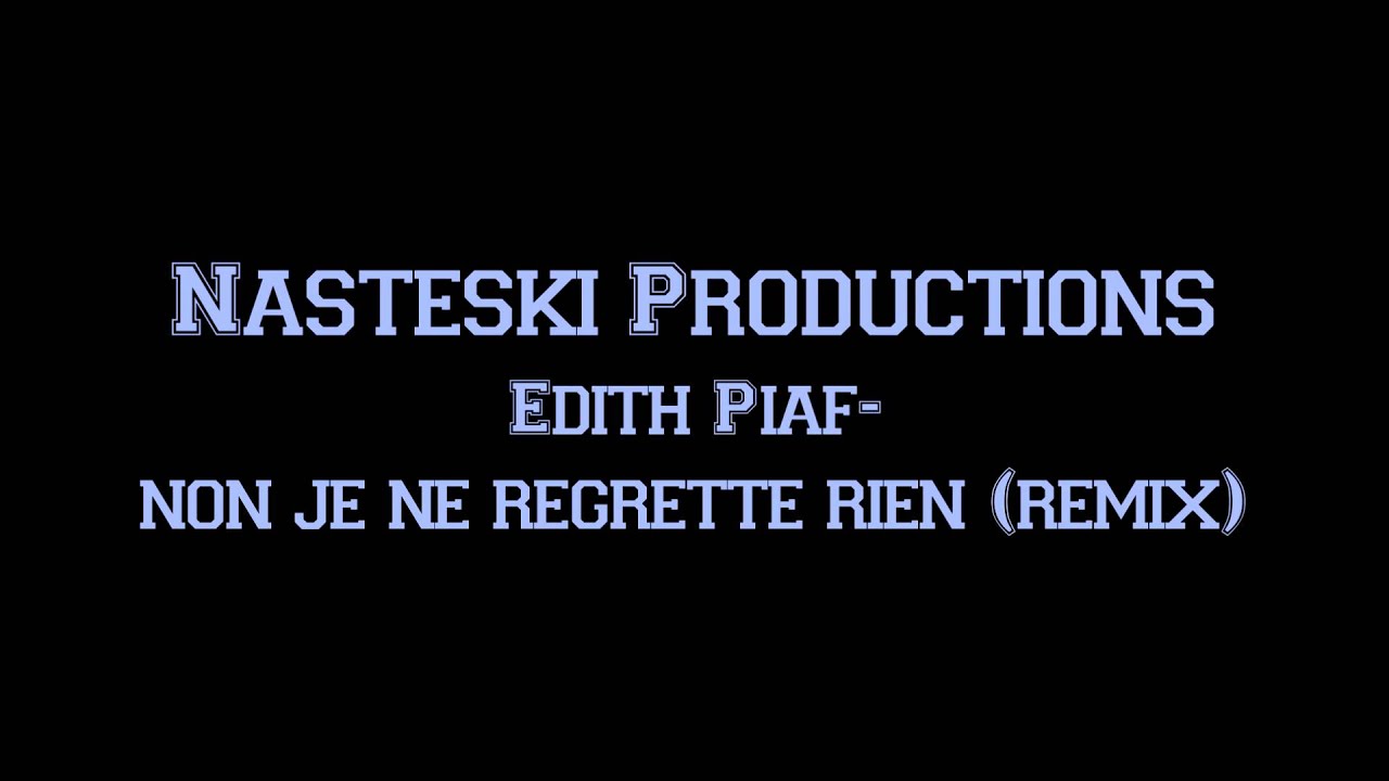 Non Je Ne Regrette Rien Remix