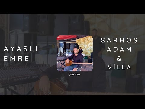 AYAŞLI EMRE - SARHOŞ ADAM & VİLLA